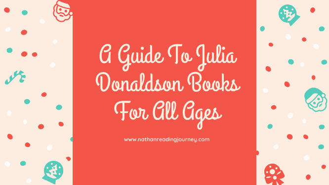 A Guide To Julia Donaldson Books For All Ages - Nathan Reading Journey